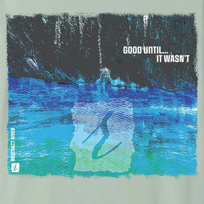 GoodUntil – AbstractRiver T-Shirt | Bay | by AbstractRiver. Perfect for kayakers, fly fishing, explorers and wilderness seekers