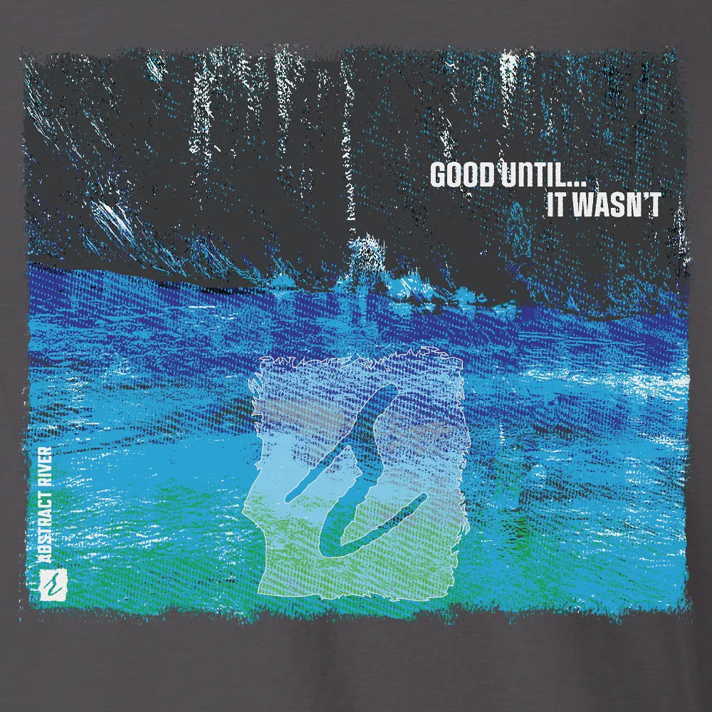 GoodUntil – AbstractRiver T-Shirt | Graphite | by AbstractRiver. Perfect for kayakers, fly fishing, explorers and wilderness seekers